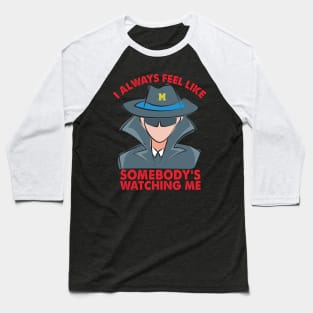 Michigan I always feel like somebodys watching me Baseball T-Shirt